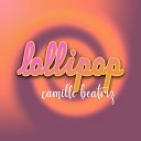 Camille Beatriz - Lollipop