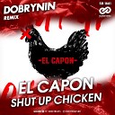 El Capon - Shut Up Chicken Dobrynin Radio Edit