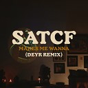 SATCF feat Deyr - Makes Me Wanna Deyr Remix