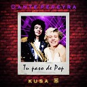 Dante Pereyra Kusa - Tu Paso de Pop