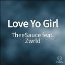 TheeSauce feat Zwrld - Love Yo Girl
