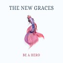 The New Graces - Be a Hero