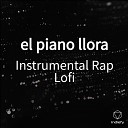 Instrumental Rap Lofi - El Piano Llora