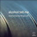 Instrumental Rap Lofi - Alcohol Tell Me