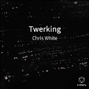 Chris White - Twerking