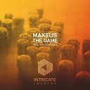 Maxeus - The Game Original Mix Edit