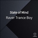 Raver Trance Boy - State of Mind