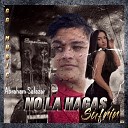 Abraham Salazar - No La Hagas Sufrir