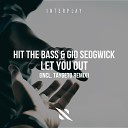 Hit The Bass Gid Sedgwick Taygeto - Let You Out Taygeto Remix