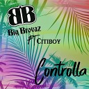 Big Brovaz feat Citi Boy - Controlla