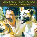 Vane Mihanovich - Tan solo un Hombre mas