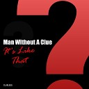 Man Without A Clue - It s Like That