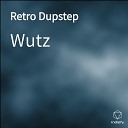 WUTZ - Retro Dupstep