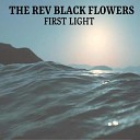 The Rev Black Flowers - First Light