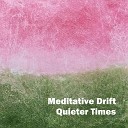 Meditative Drift - All the Answers in the World Are Right Here