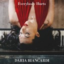 Daria Biancardi - Everybody Hurts