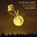 Delia Fischer Ana Carolina - Flor da Noite