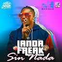 Landa Freak feat Metele Cabr n - Sin Nada