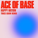 Ace of Base - Happy Nation (Trace Adam Instrumental)