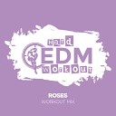 Hard EDM Workout - Roses Instrumental Workout Mix 140 bpm