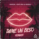 Anmau Marsal Ventura - Dame un Beso Aitor Galan Ferrex Remix