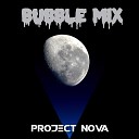 Project Nova - Bubble Mix