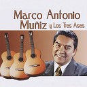 Marco Antonio Mu iz - De Lo Que Te Has Perdido