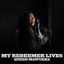 Queen Mawuena - My Redeemer Lives