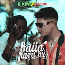 B King Mackie - Baila para Mi