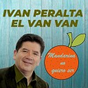 Iv n Peralta El Van Van - Mandarina No Quiero Ser
