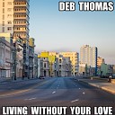 Deb Thomas - Living Without Your Love