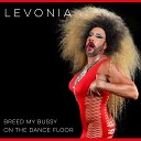 Levonia - Breed My Bussy on the Dance Floor