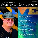 Graham Wardrop feat Suzanne Lynch Liam Ryan - I Do It for Your Love Live