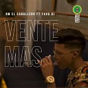 RM El Caballero feat Tavo DJ - Vente Mas