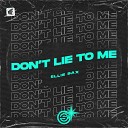 Ellie Sax - Don t Lie to Me