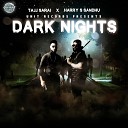 Tajj Sarai feat Harry S Sandhu - Dark Nights