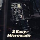 2 Easy - Microwave