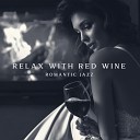 Sensual Romantic Piano Jazz Universe - Relax with Red Wine