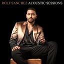 Rolf Sanchez - You Sang To Me Acoustic Sessions