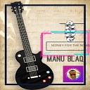 Manu Blaq - Money for the Song