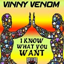VINNY VENOM - I Know What You Want Extended Mix