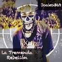 Joako369 - La Tremenda Rebeli n