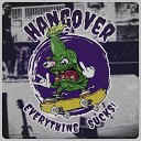 Hangover - When Everything Is Your Fault