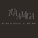 DJ PK O nico Mc Mn - Tua Amiga Super Slowed