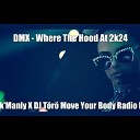 DMX - Where The Hood At 2k24 Stark Manly X DJ T r Move Your Body Radio…
