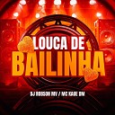 DJ ROBSON MV MC KAUE DM feat Resumo Produtora - Louca de Balinha