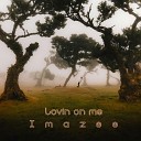 Imazee - Lovin on Me