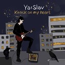 YarSlav - Knock on My Heart