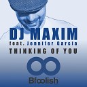DJ Maxim feat Jennifer Garcia - Thinking of You Radio Edit