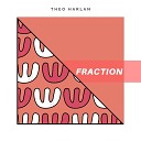 Theo Harlan - Fraction